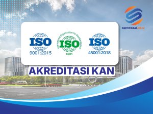 Paket ISO 9001, 45001, 14001 Akreditasi KAN
